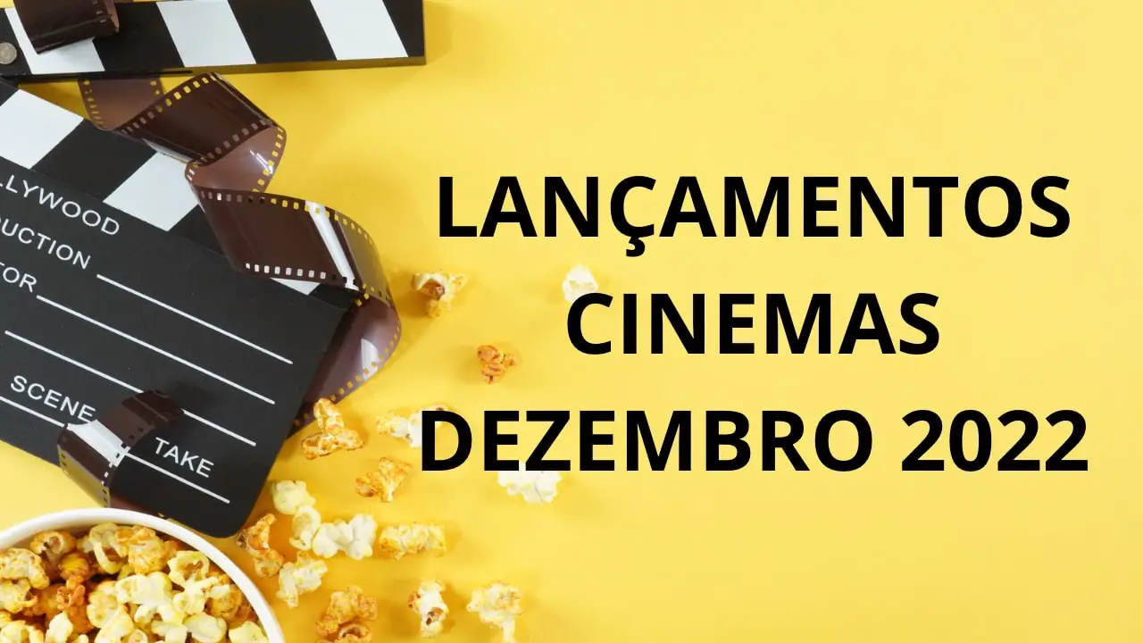 LANCAMENTOS CINEMAS DEZEMBRO 2022