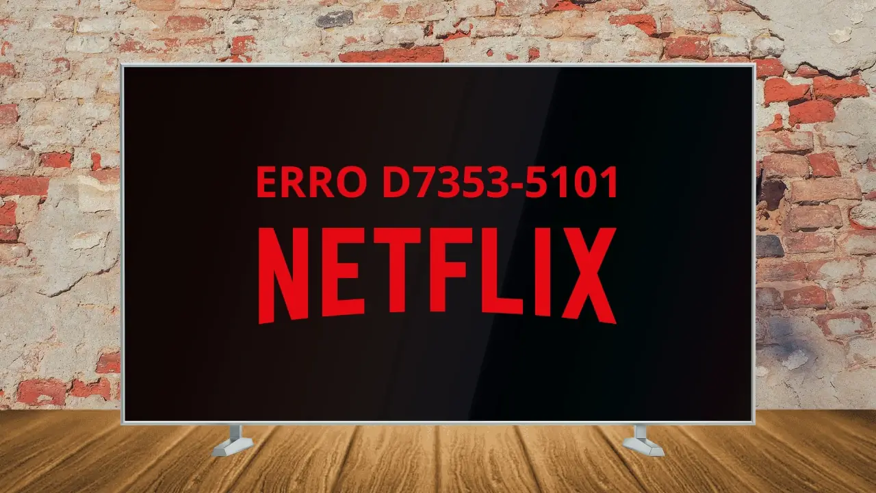 Como resolver o Erro D7353-5101 da Netflix
